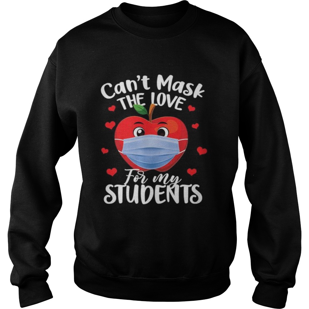 Cant Mask The Love For My Students  Sweatshirt