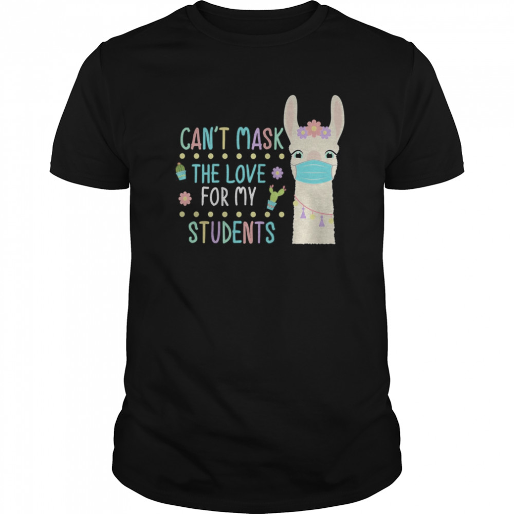 Can’t Mask The Love For My Students Llama Teacher shirt