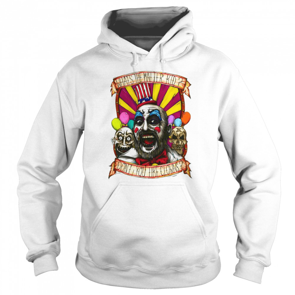 Captain Spaulding What’s The Matter Kid Don’t You Like Clowns  Unisex Hoodie