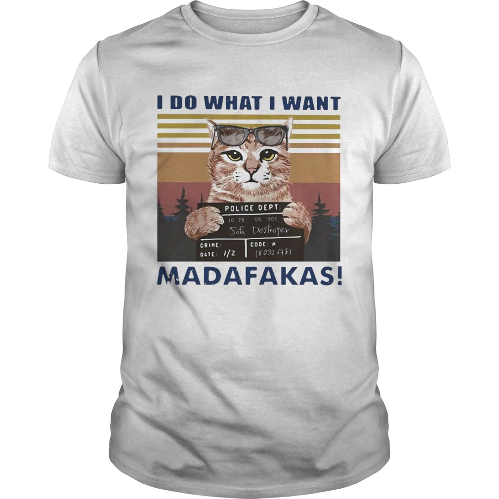 Cat I Do What I Want Madafakas Vintage shirt