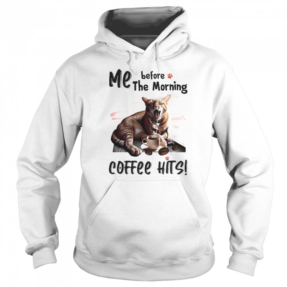 Cat me before the morning coffee hits  Unisex Hoodie