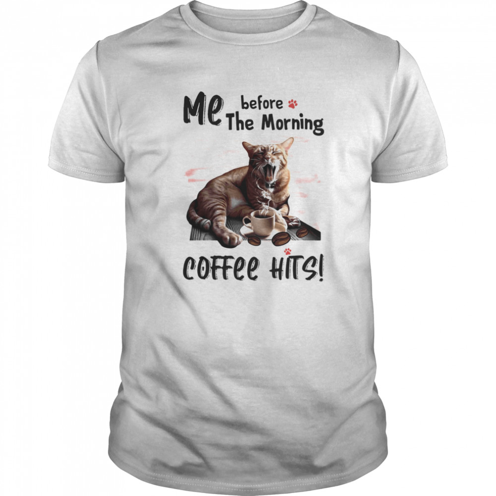 Cat me before the morning coffee hits  Classic Men's T-shirt