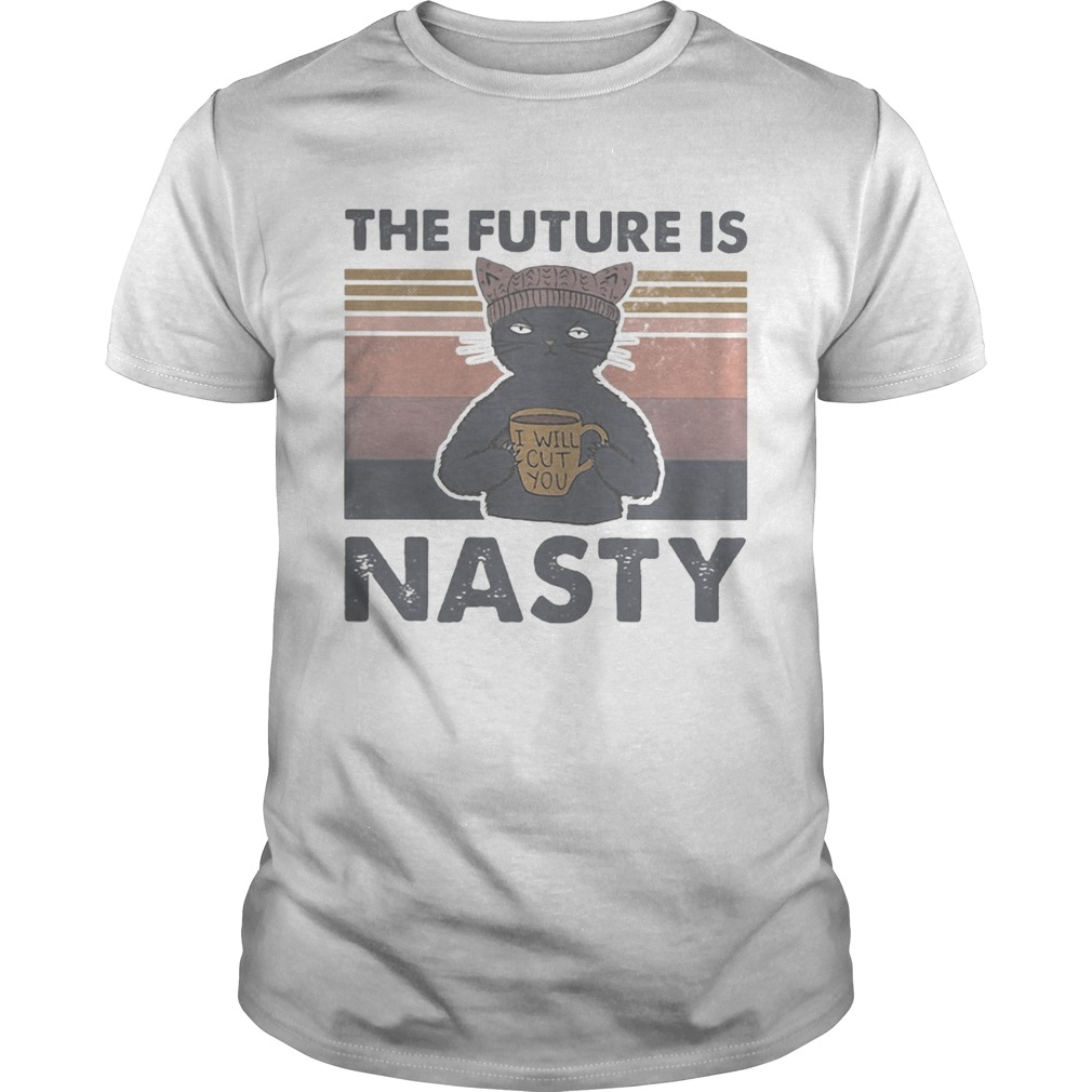 Cat the future is nasty vintage retro shirt