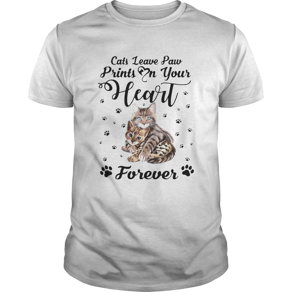 Cats Leave Paw Prints On Your Heart Forever shirt