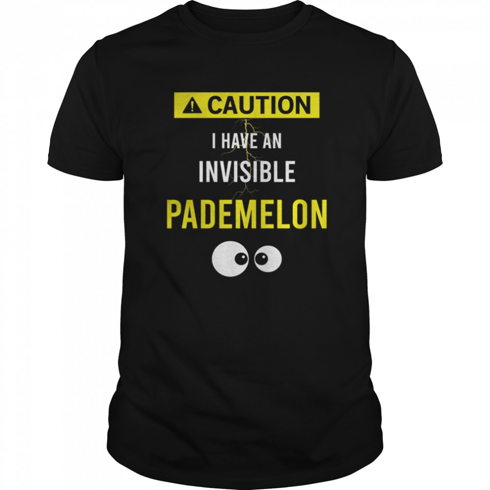 Caution I have an Invisible Pademelon shirt