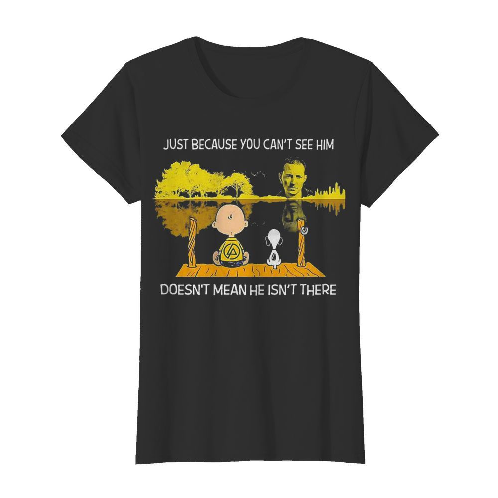 Charlie Brown And Snoopy Just Because You Cant See Him Doesnt Mean He Isnt There  Classic Women's T-shirt