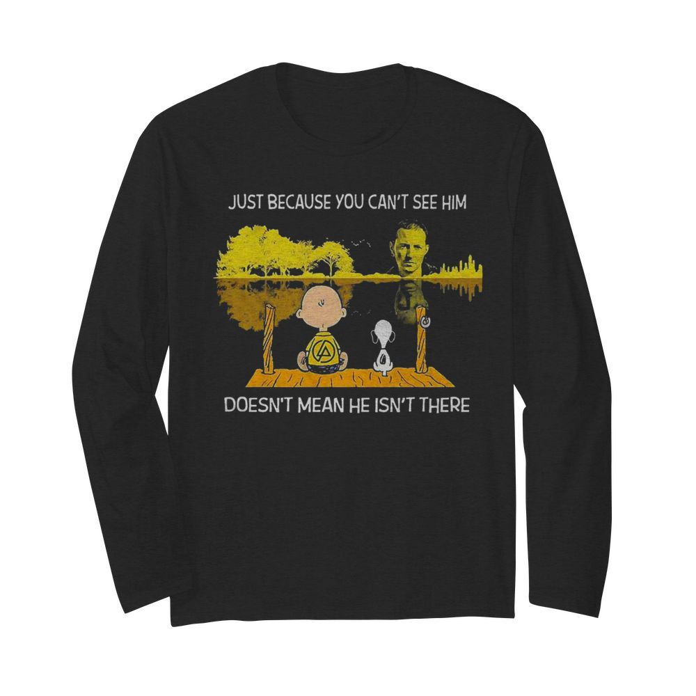 Charlie Brown And Snoopy Just Because You Cant See Him Doesnt Mean He Isnt There  Long Sleeved T-shirt 