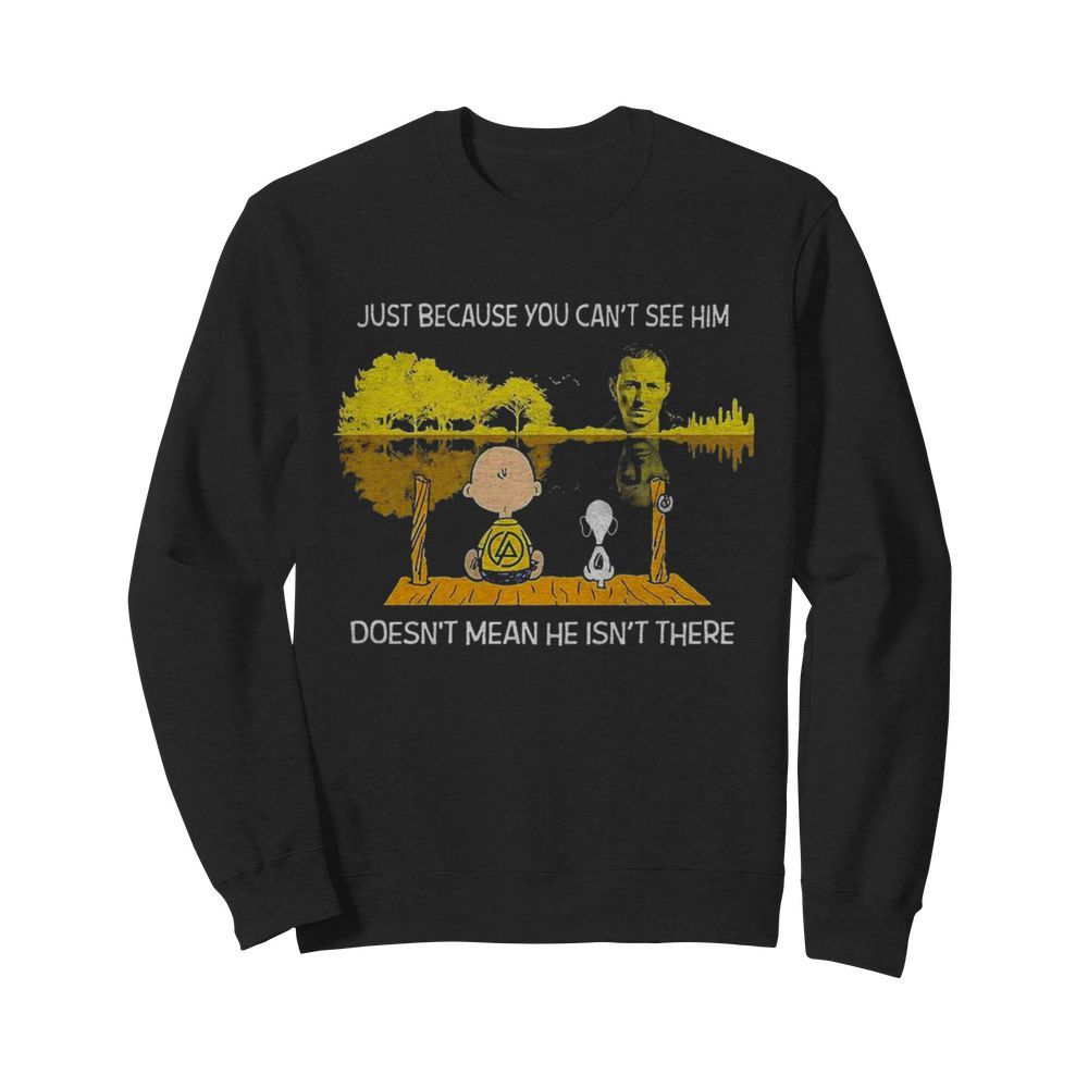 Charlie Brown And Snoopy Just Because You Cant See Him Doesnt Mean He Isnt There  Unisex Sweatshirt