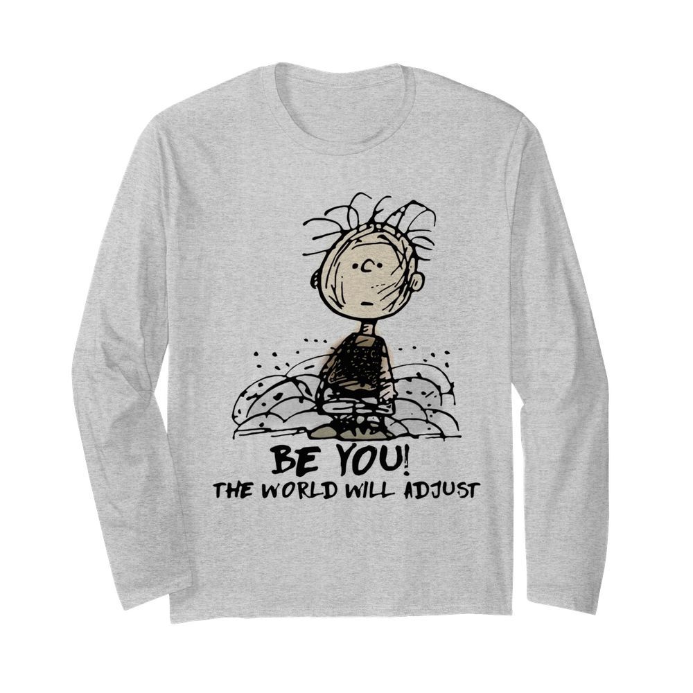 Charlie Brown Be You The World Will Adjust  Long Sleeved T-shirt 