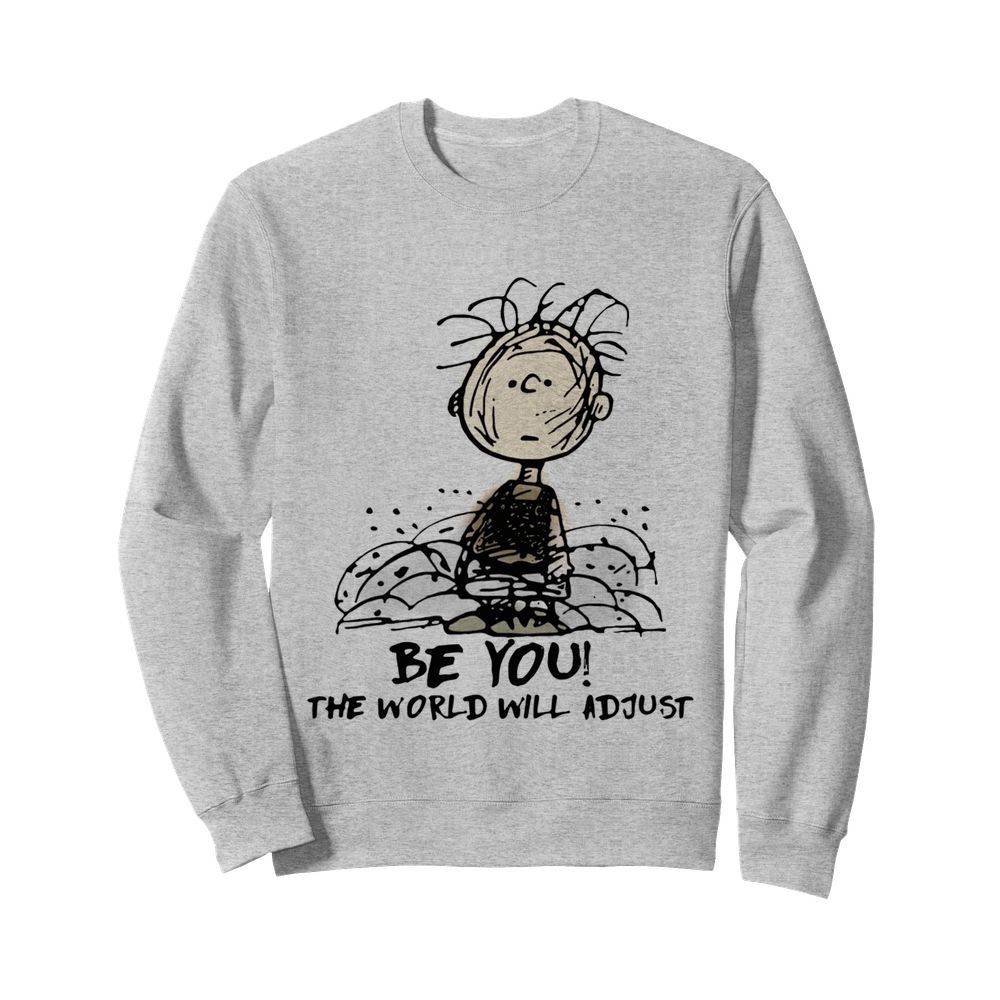 Charlie Brown Be You The World Will Adjust  Unisex Sweatshirt