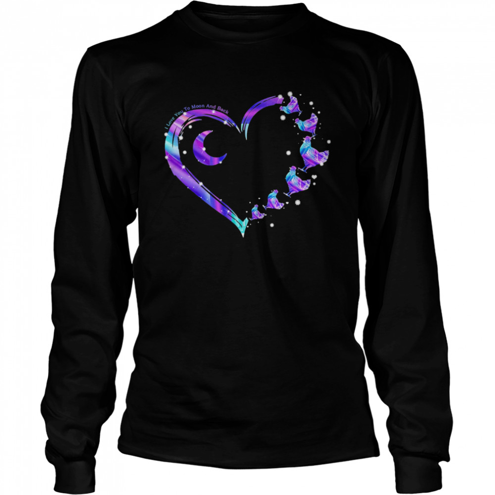 Chicken I Love To The Moon And Back Colorful Heart  Long Sleeved T-shirt