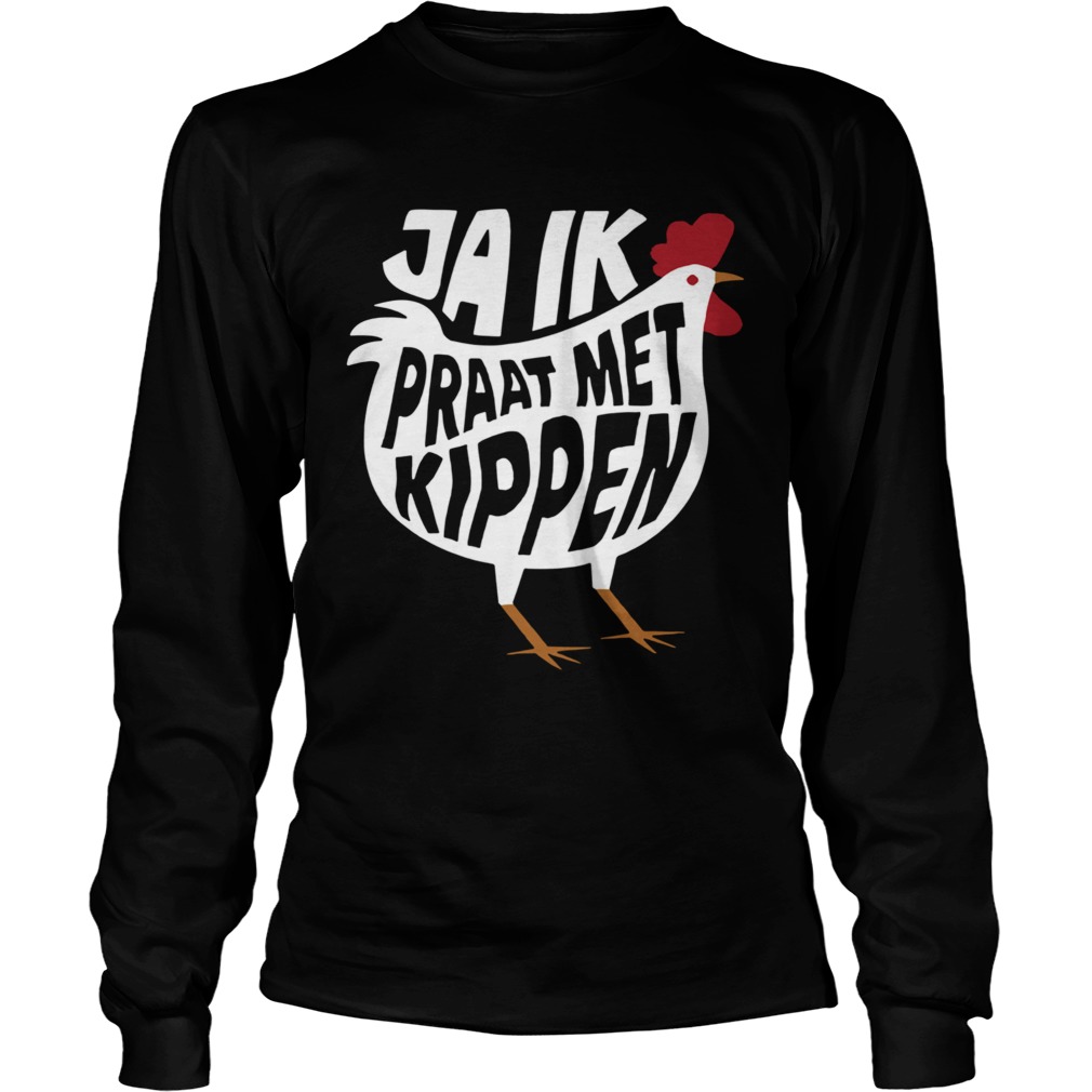 Chicken Ja Ik Praat Met Kippen  Long Sleeve