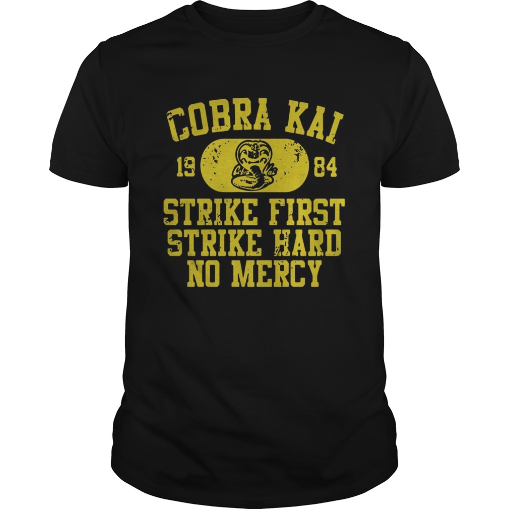 Cobra Kai 1984 Strike First Strike Hard No Mercy shirt