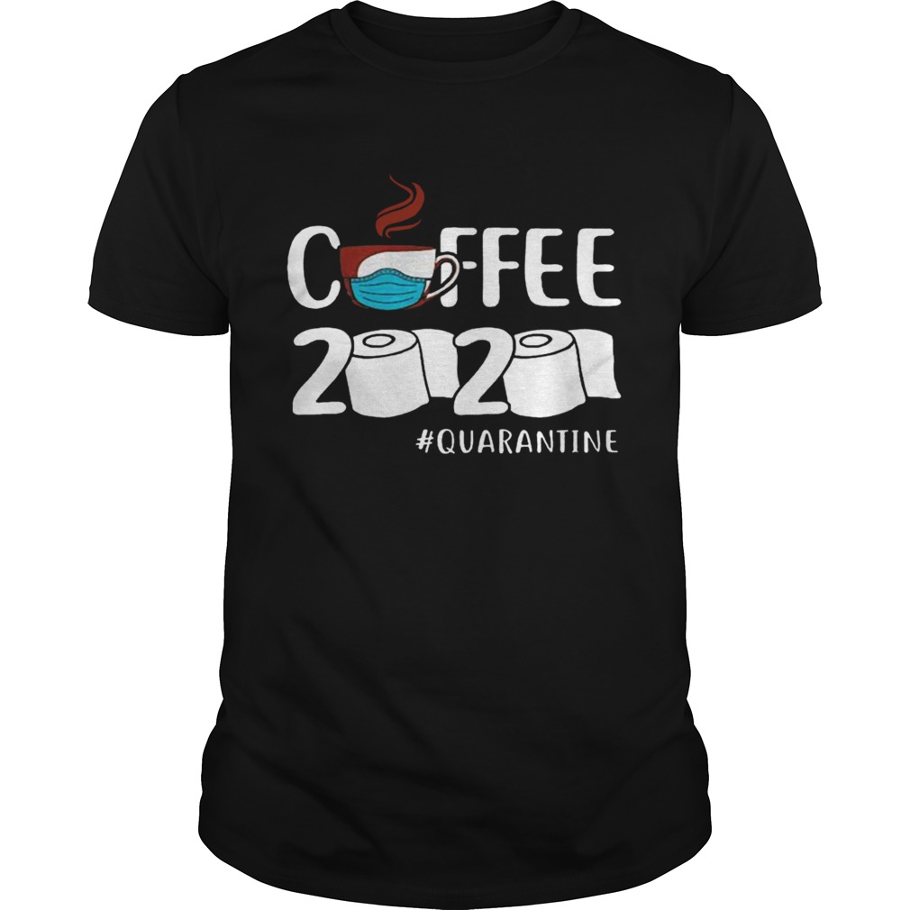 Coffee 2020 Quarantine Coronavirus For shirt