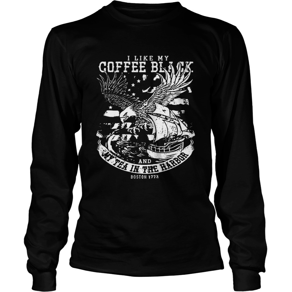 Coffee Black And My Tea In The Harbor  Long Sleeve