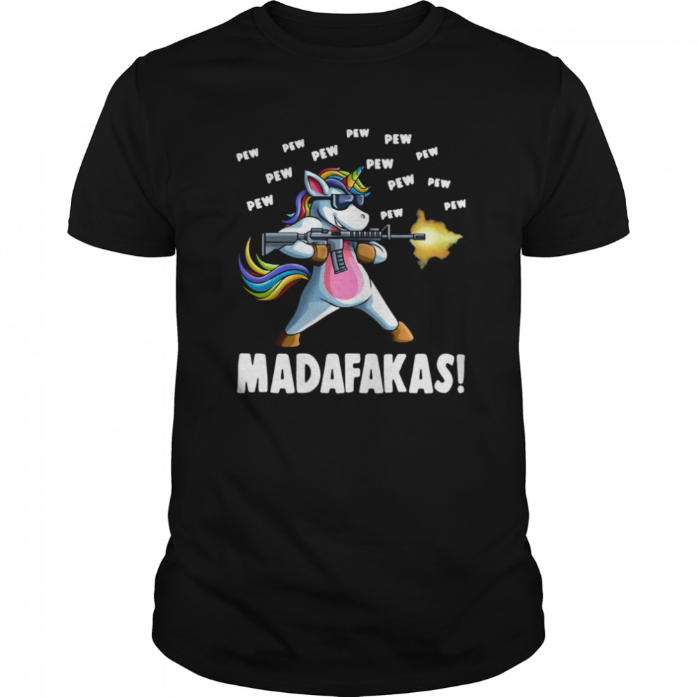 Colorful Unicorn Gun Pew Pew Pew Madafakas shirt