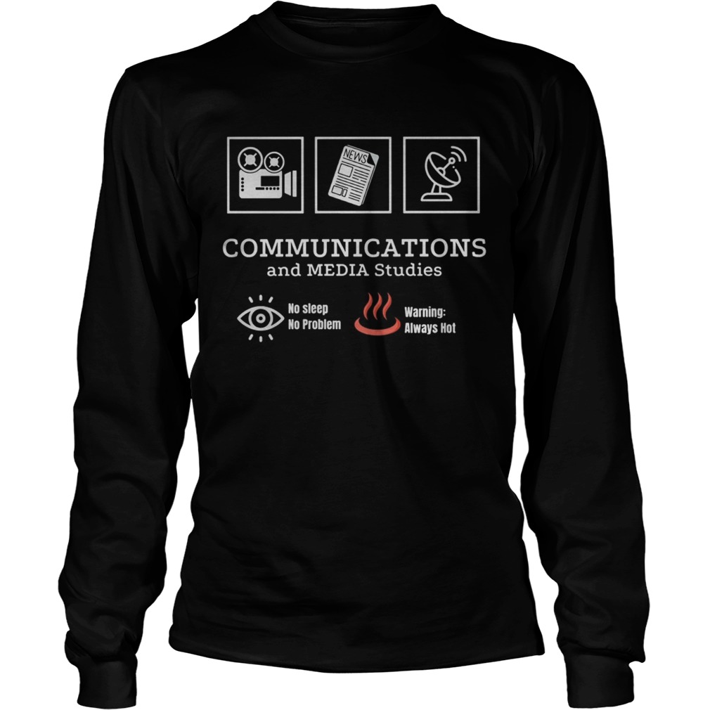 Communications and media studies no sleep no problem warning always hot  Long Sleeve