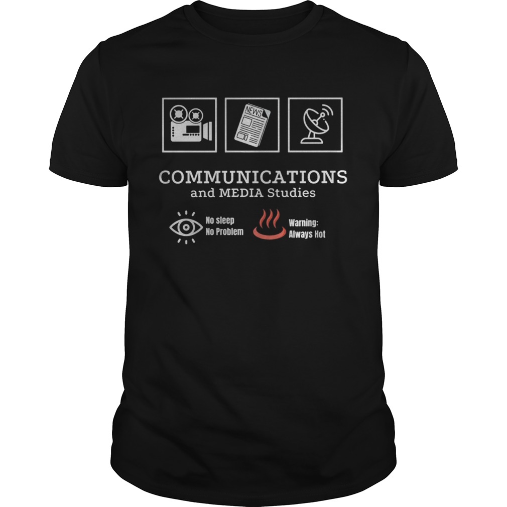 Communications and media studies no sleep no problem warning always hot shirt