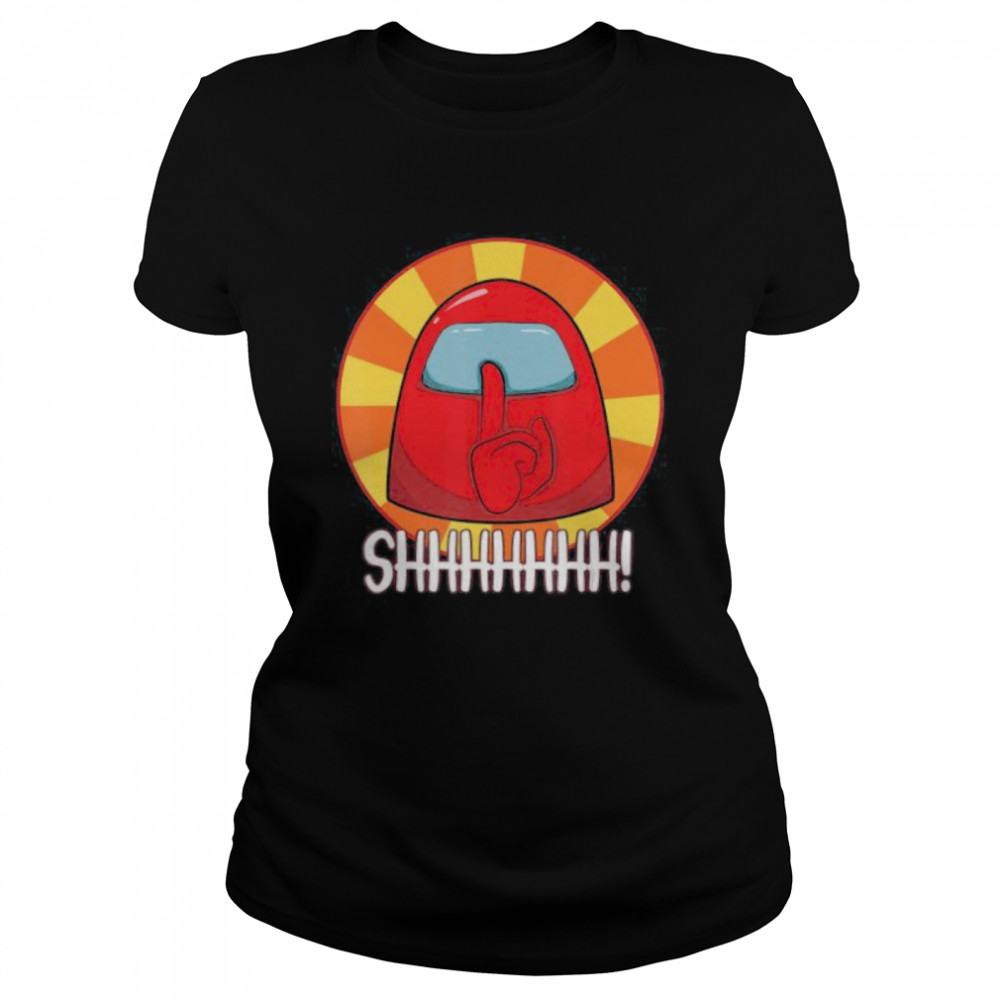 Cool Among Us  Crewmate or Impostor SHHHHHHH!  Classic Women's T-shirt