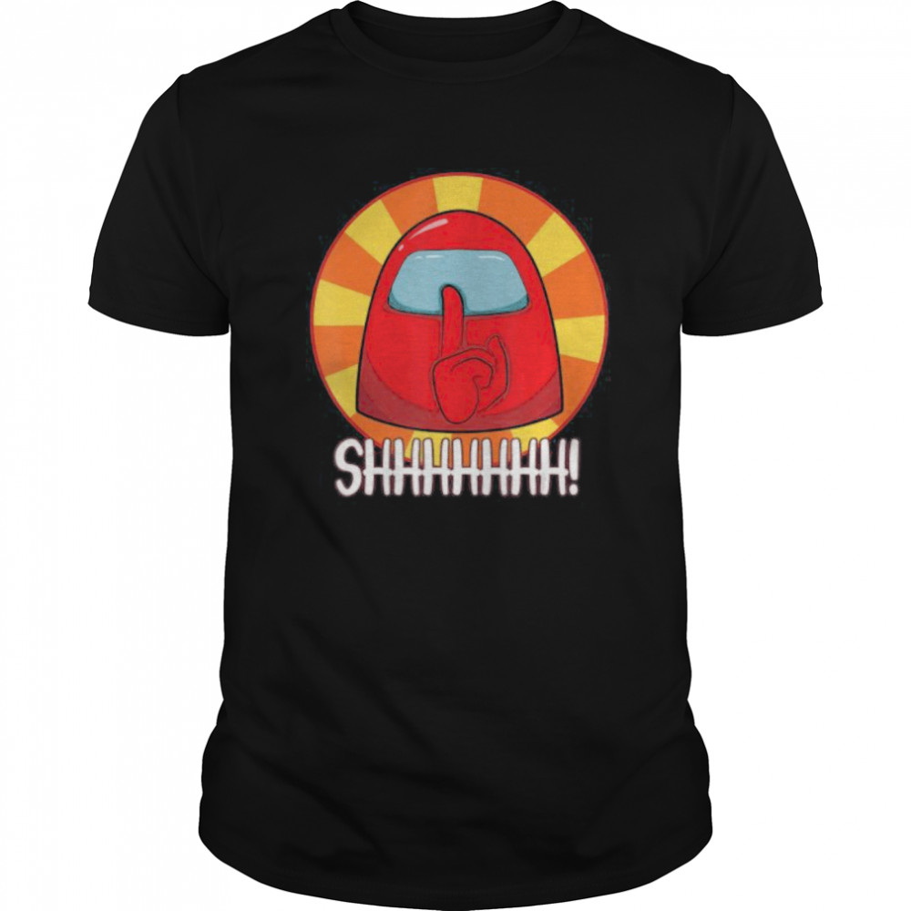 Cool Among Us shirt Crewmate or Impostor SHHHHHHH! shirt