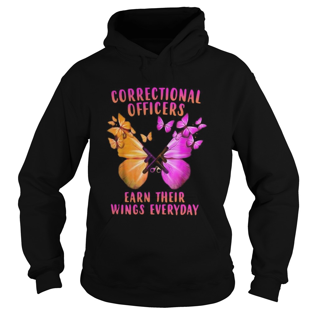 Correctional Officers Earn Their Wings Everyday Butterflies  Hoodie