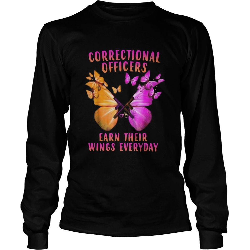 Correctional Officers Earn Their Wings Everyday Butterflies  Long Sleeve