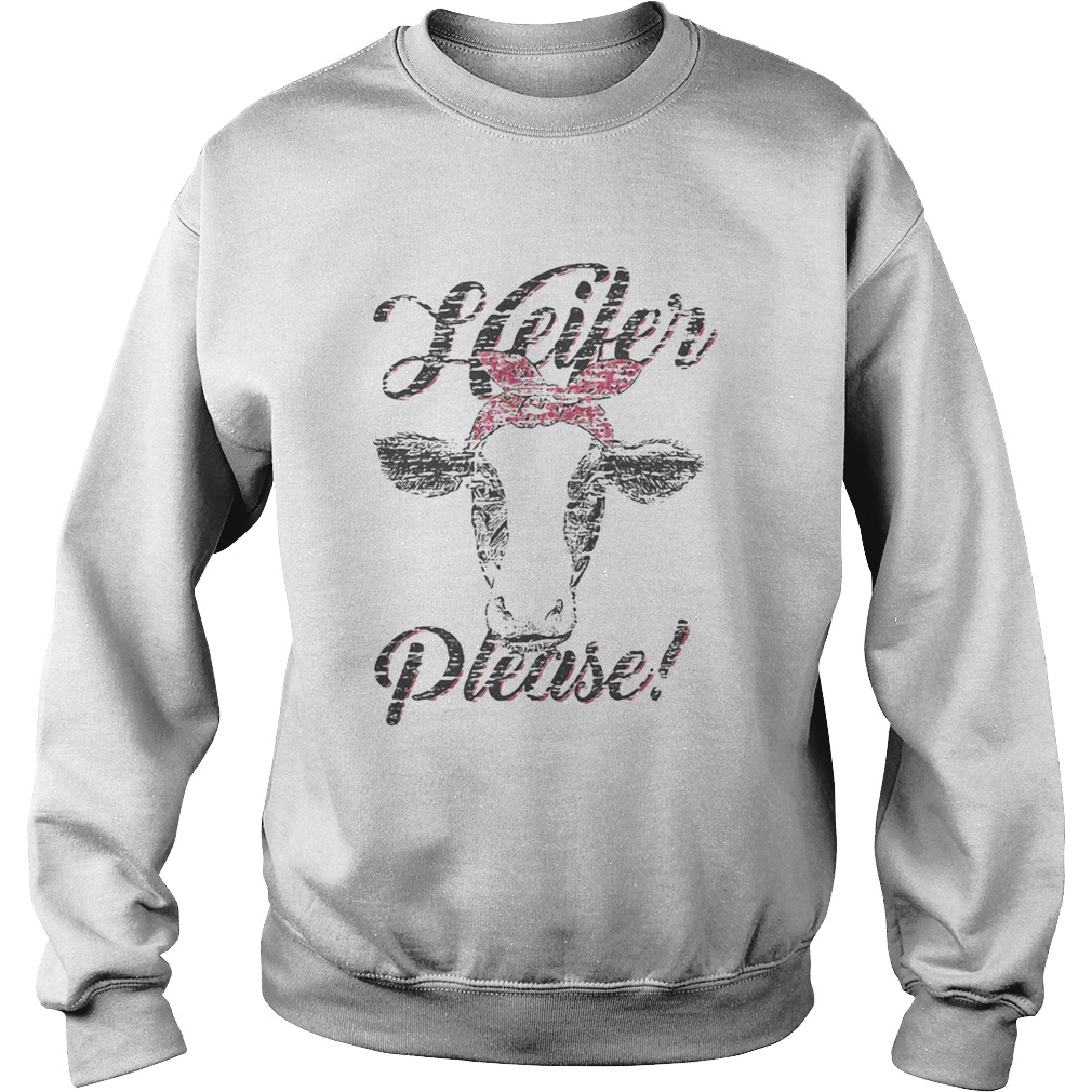 Cow heifer please  Sweatshirt