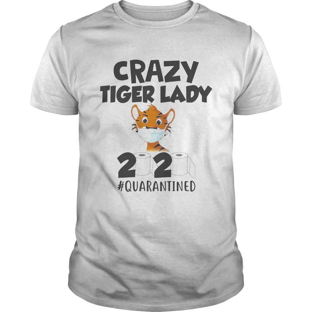 Crazy Tiger lady 2020 quarantined mask shirt