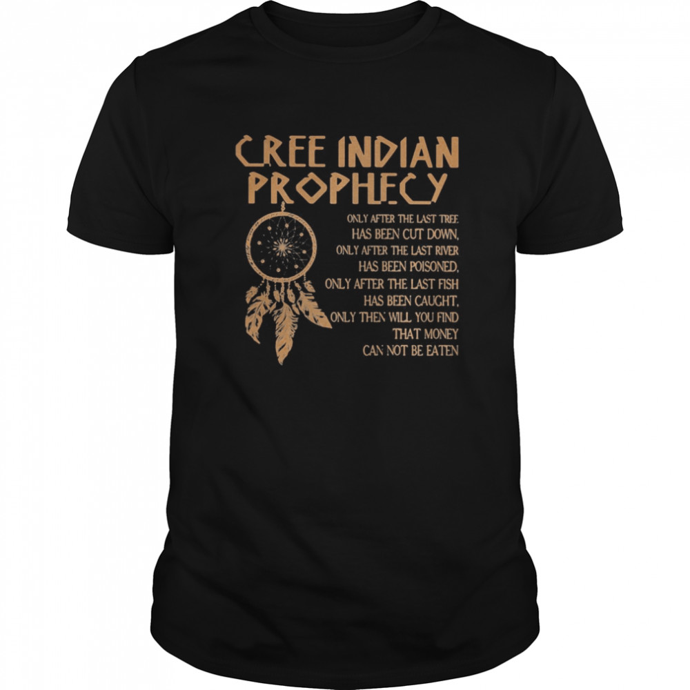 Cree indian prophecy shirt