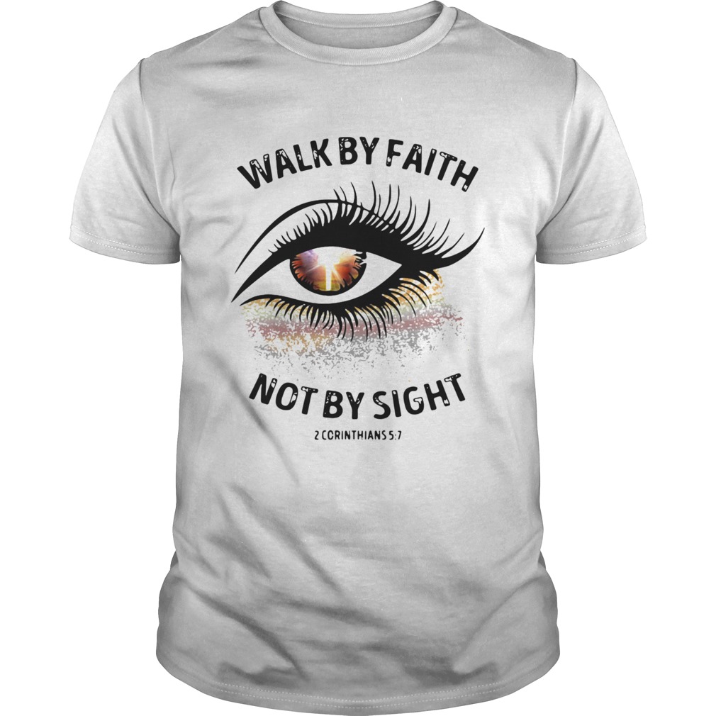 Cross Eye Walk By Faith Not By Sight 2 Corinthians shirt