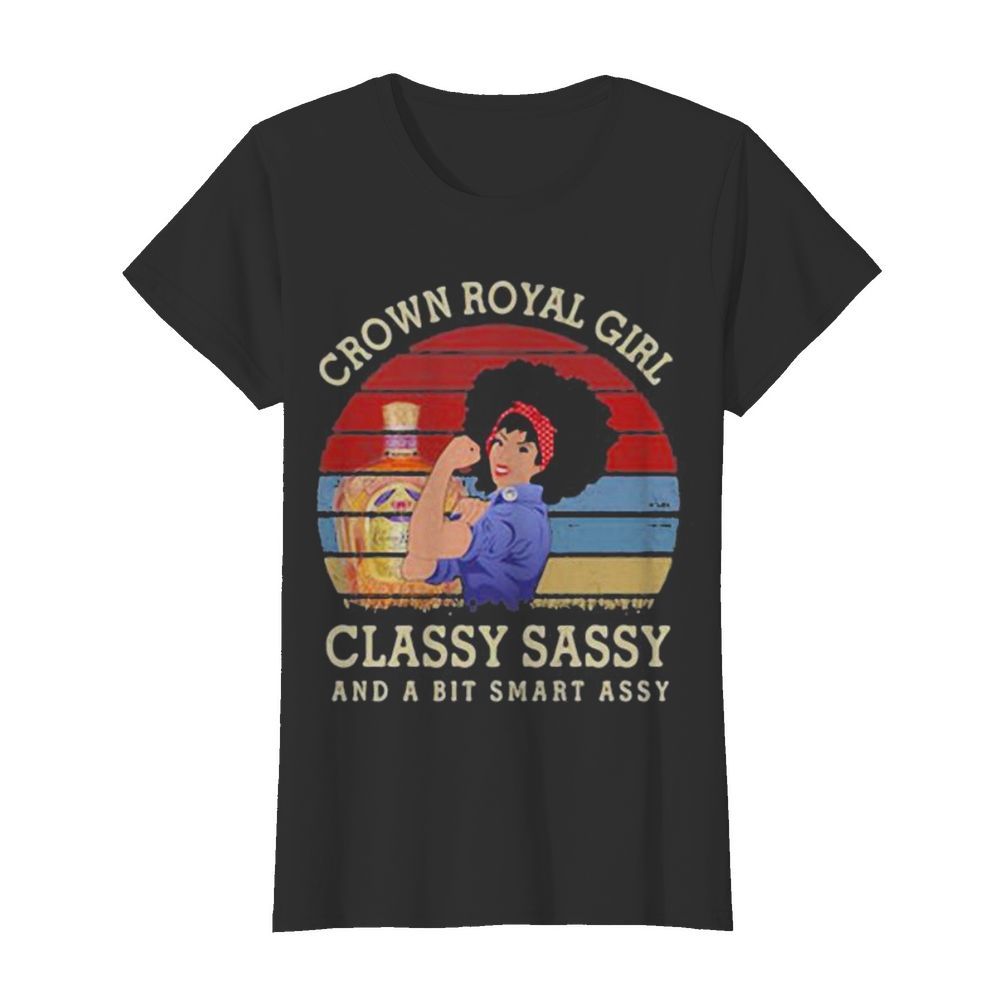 Crown royal girl classy sassy and a bit smart assy vintage retro  Classic Women's T-shirt