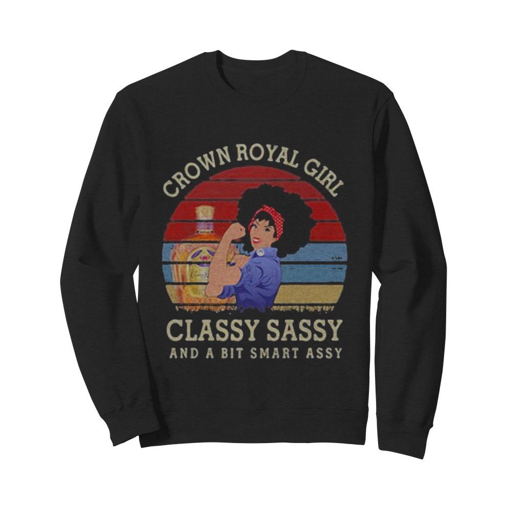 Crown royal girl classy sassy and a bit smart assy vintage retro  Unisex Sweatshirt