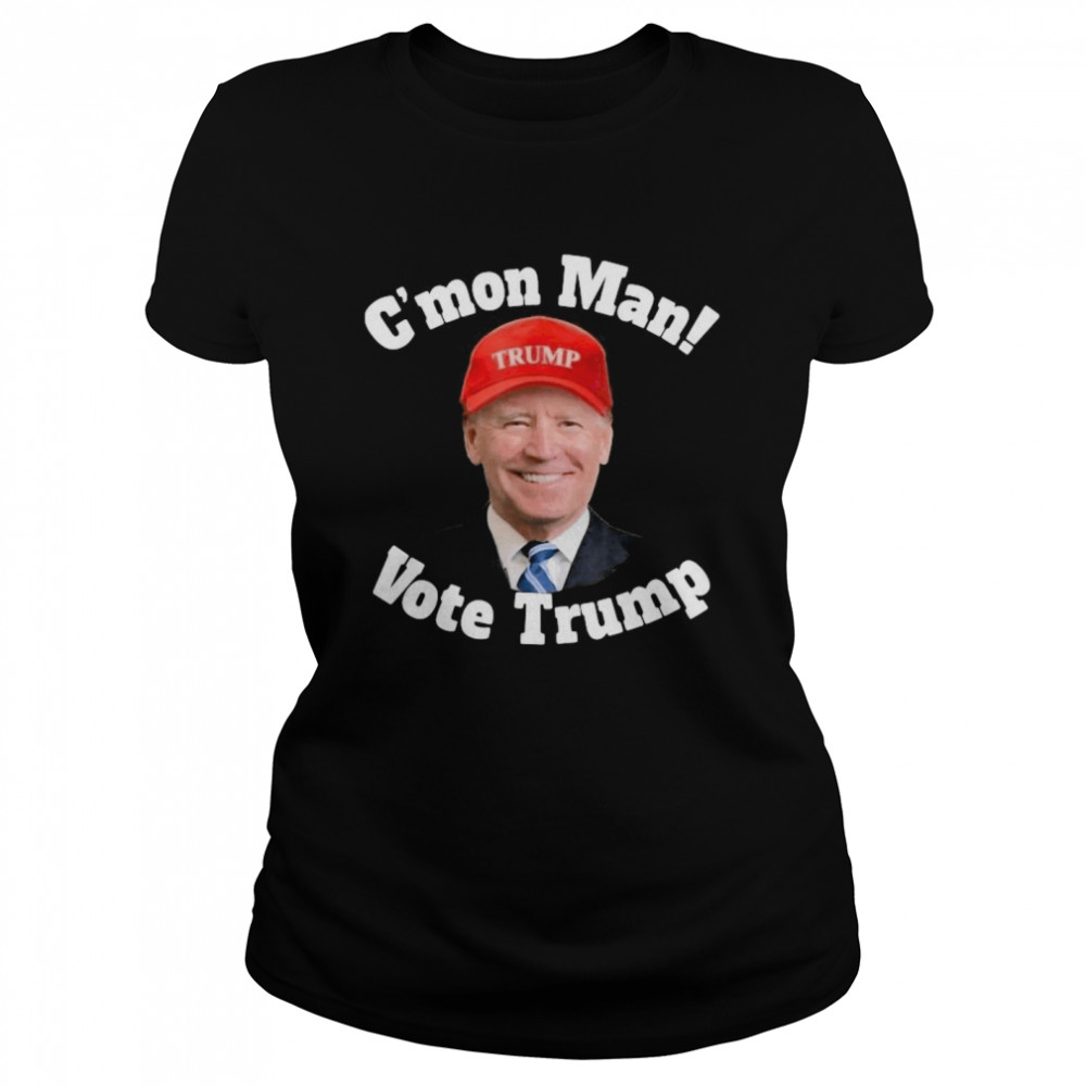 C’mon Man! Pro Trump Biden Votes Trump  Classic Women's T-shirt