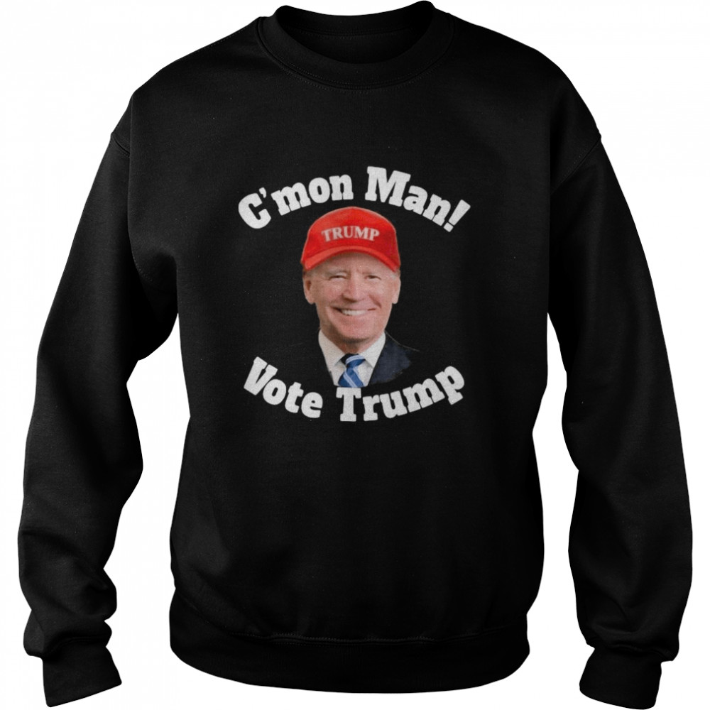 C’mon Man! Pro Trump Biden Votes Trump  Unisex Sweatshirt