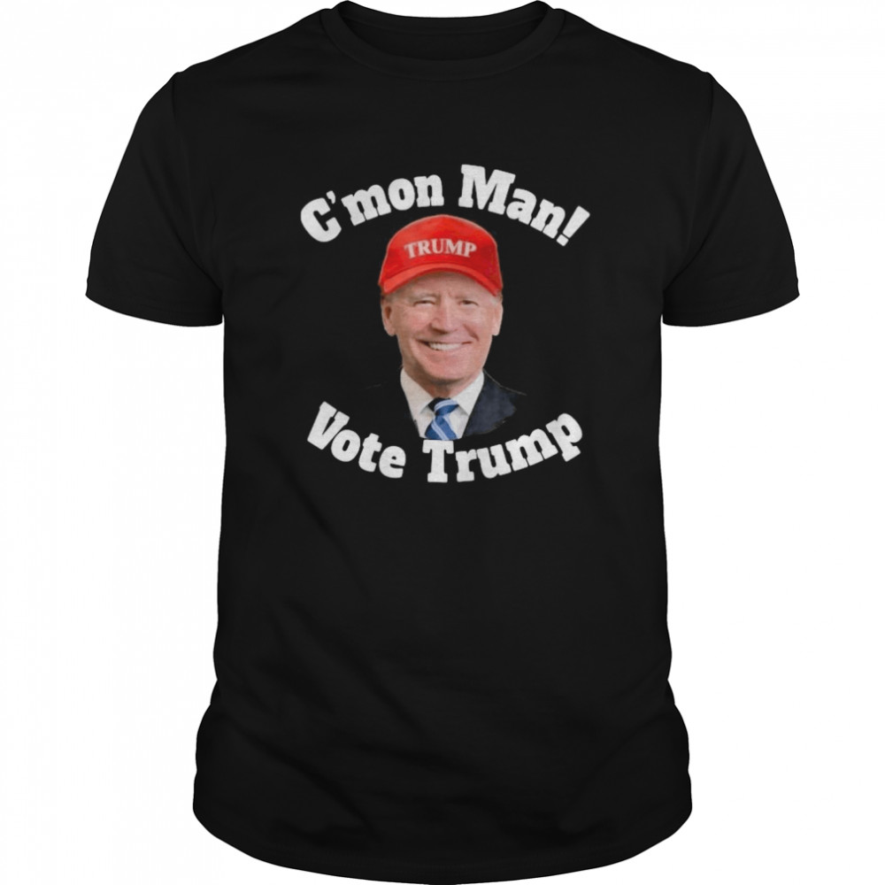 C’mon Man! Pro Trump Biden Votes Trump shirt