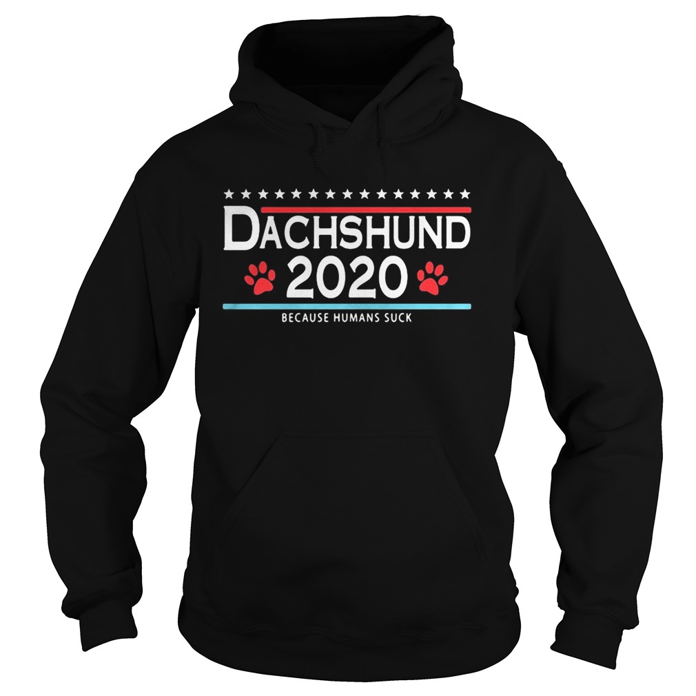 Dachshund 2020 because humans suck  Hoodie