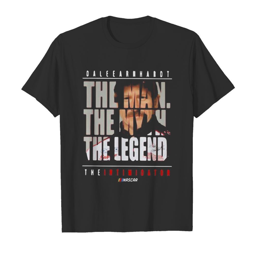 Dale earnhardt the man the myth the legend the intimidator nascar shirt