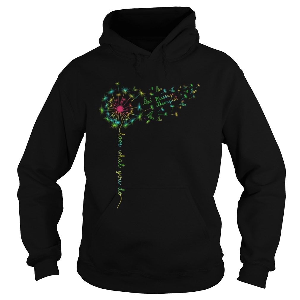 Dandelion love what you do massage therapist  Hoodie