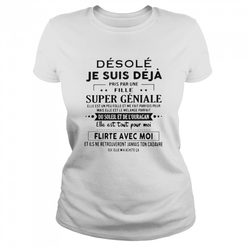 Desole Je Suis Deja Pris Par Une Fille Super Geniale Du Soleil Et De L’ouragan Elle Est Tout Pour Moi Flirte Avec Moi  Classic Women's T-shirt