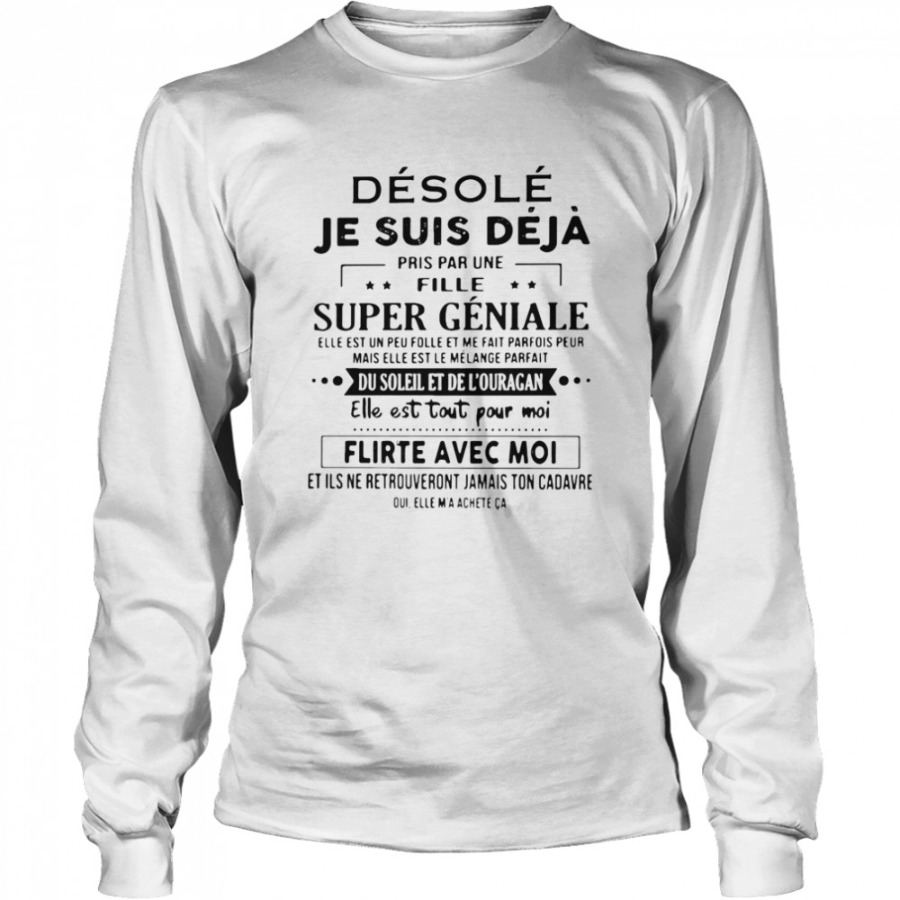 Desole Je Suis Deja Pris Par Une Fille Super Geniale Du Soleil Et De L’ouragan Elle Est Tout Pour Moi Flirte Avec Moi  Long Sleeved T-shirt