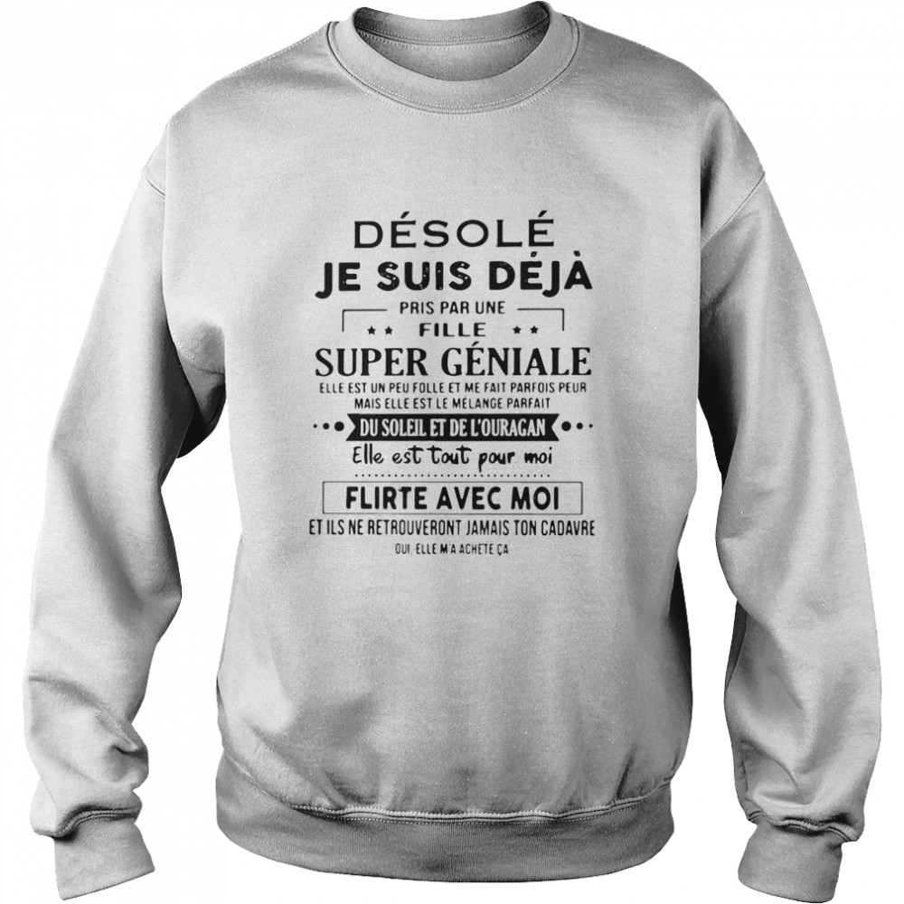 Desole Je Suis Deja Pris Par Une Fille Super Geniale Du Soleil Et De L’ouragan Elle Est Tout Pour Moi Flirte Avec Moi  Unisex Sweatshirt