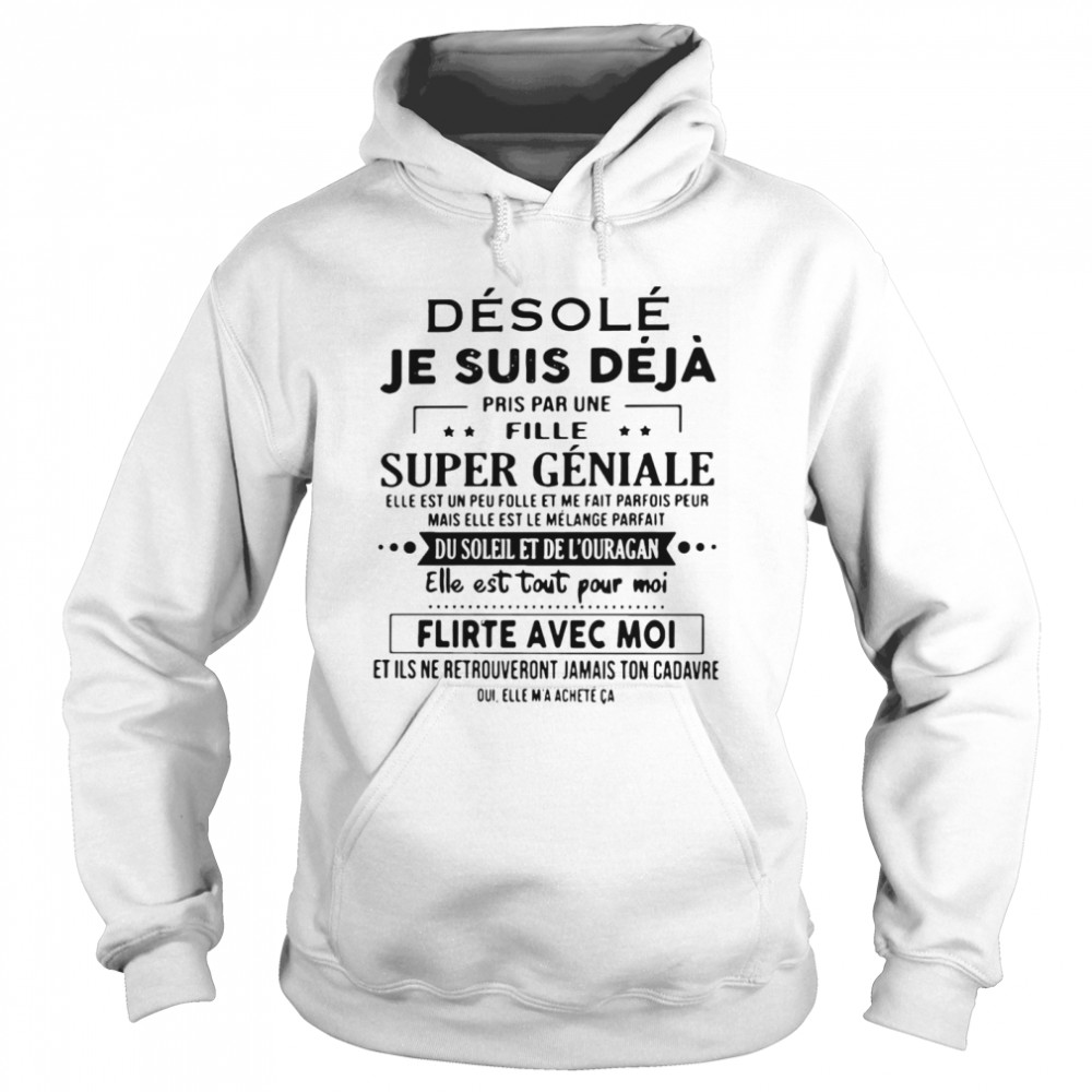 Desole Je Suis Deja Pris Par Une Fille Super Geniale Du Soleil Et De L’ouragan Elle Est Tout Pour Moi Flirte Avec Moi  Unisex Hoodie