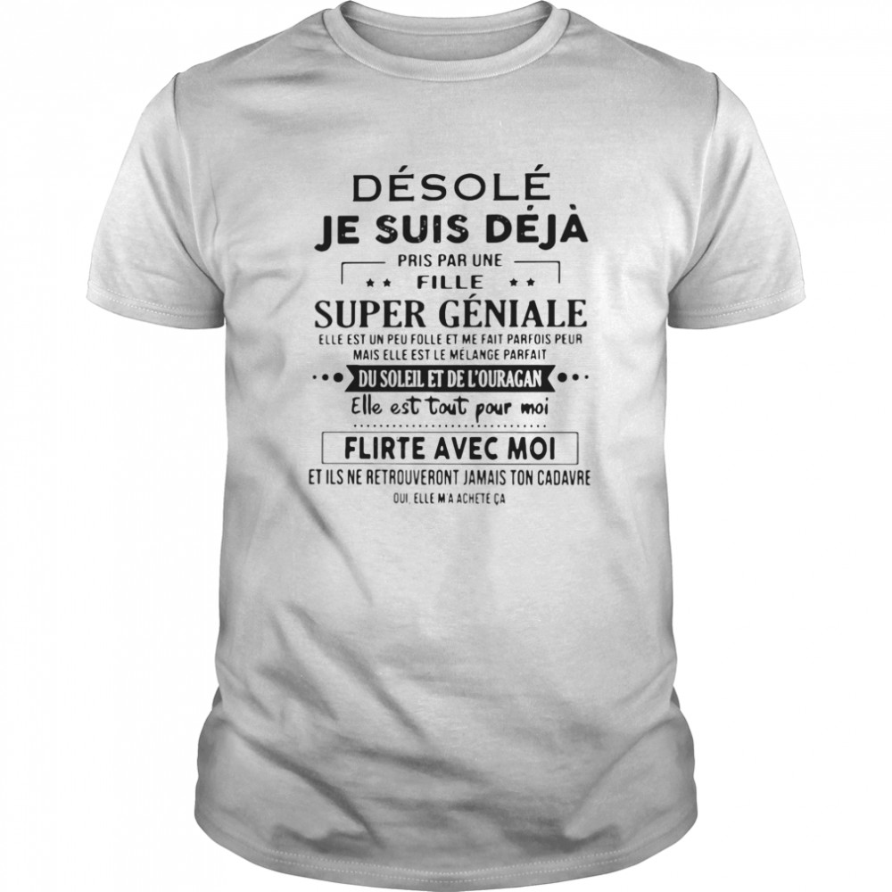 Desole Je Suis Deja Pris Par Une Fille Super Geniale Du Soleil Et De L’ouragan Elle Est Tout Pour Moi Flirte Avec Moi  Classic Men's T-shirt