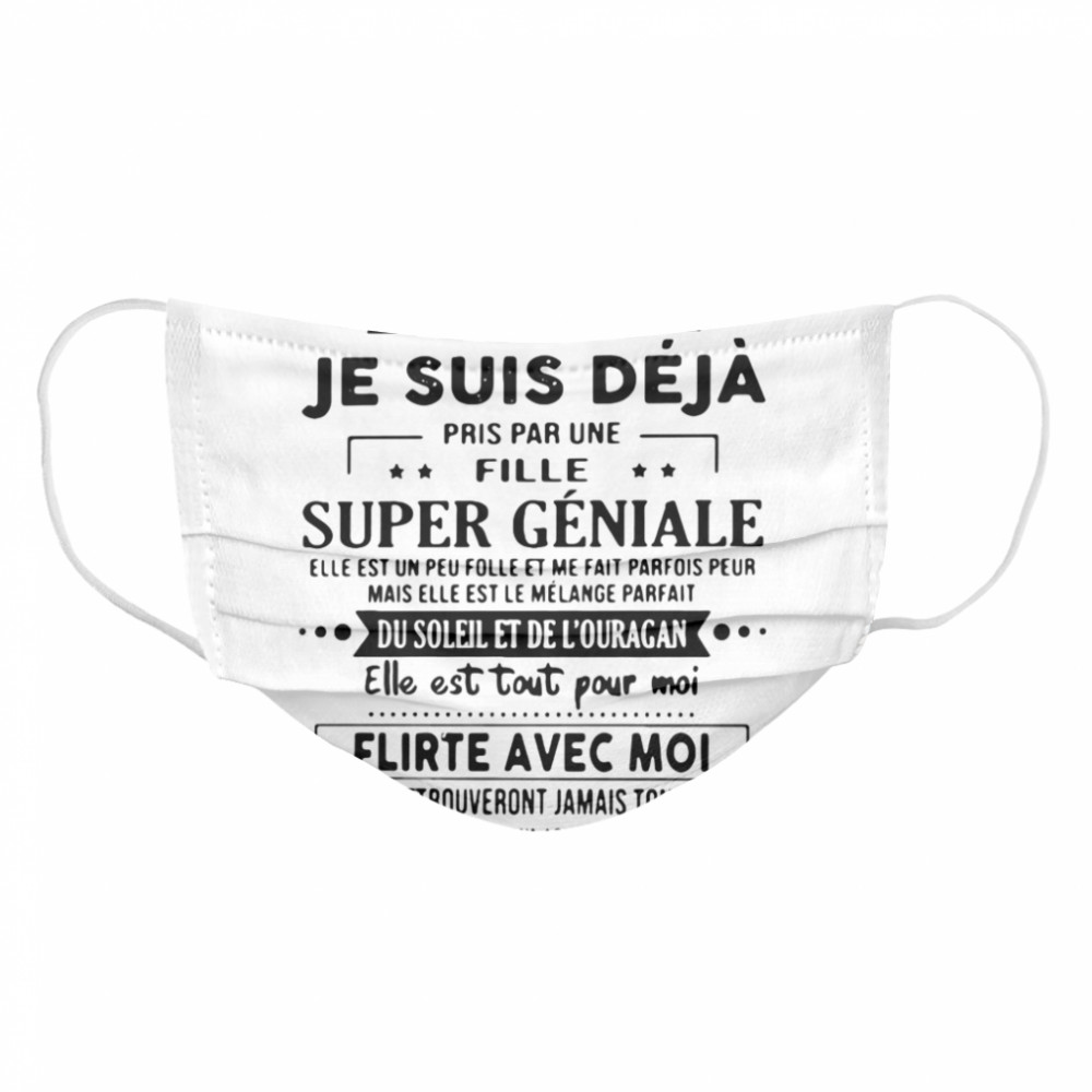 Desole Je Suis Deja Pris Par Une Fille Super Geniale Du Soleil Et De L’ouragan Elle Est Tout Pour Moi Flirte Avec Moi  Cloth Face Mask