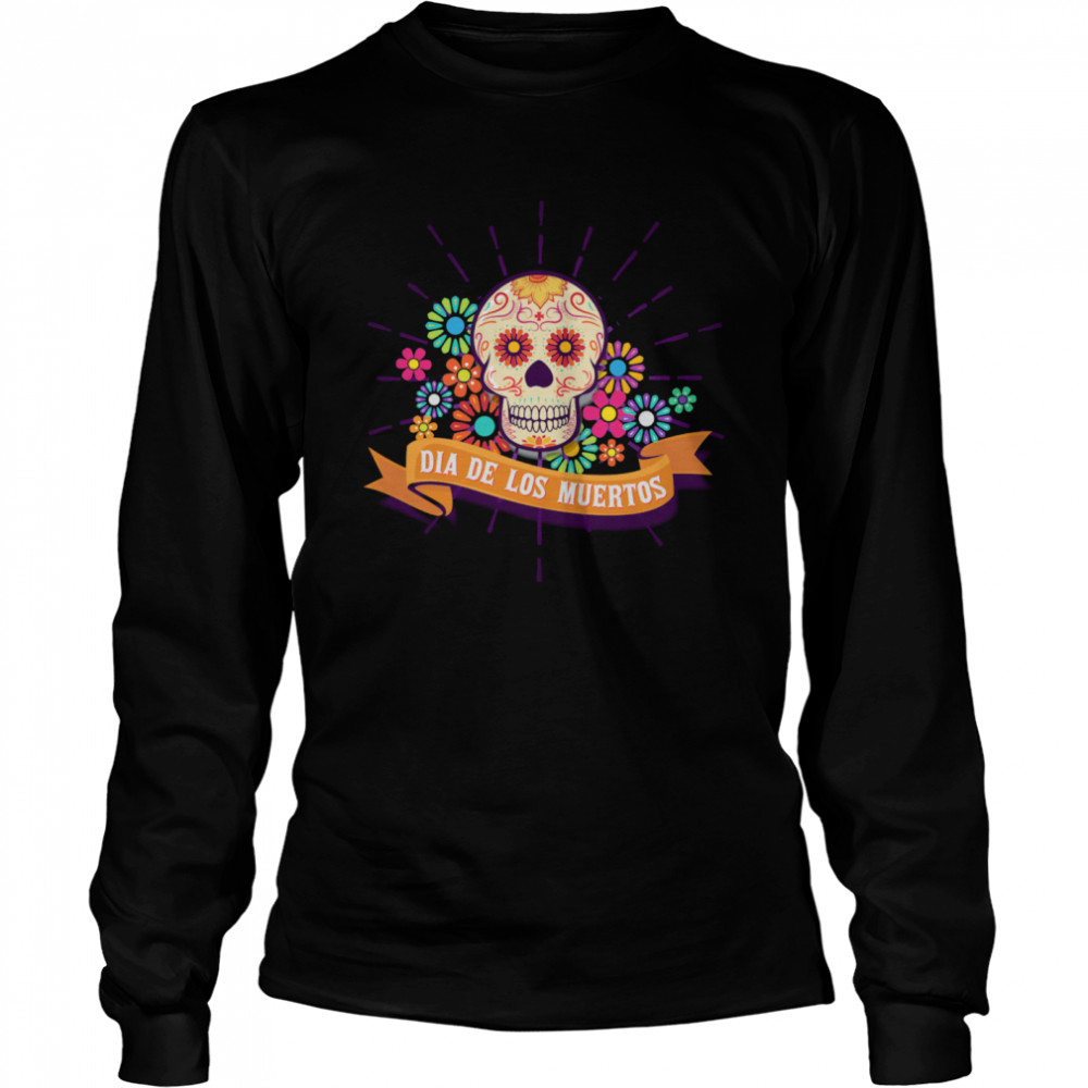 Dia De Los Muertos Day Of The Dead Sugar Skull  Long Sleeved T-shirt