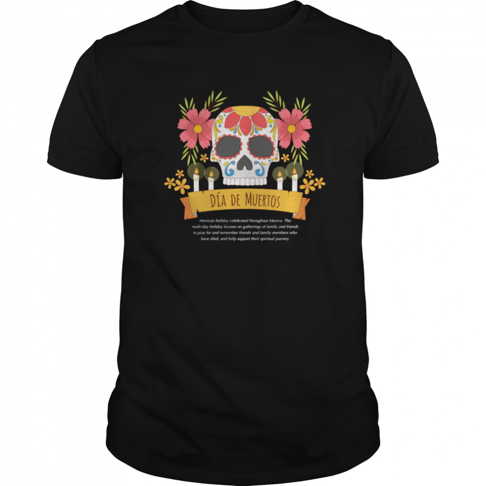 Dia De Muertos Sugar Skull Mexican Holiday shirt