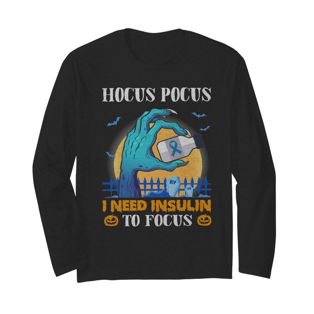 Diabetes Hocus Pocus I Need Insulin To Focus Halloween  Long Sleeved T-shirt 