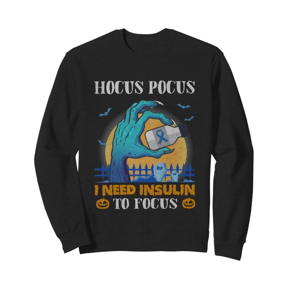 Diabetes Hocus Pocus I Need Insulin To Focus Halloween  Unisex Sweatshirt