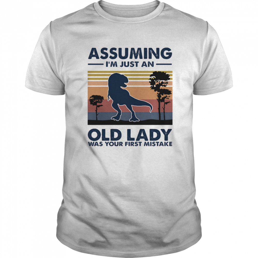 Dinosaur assuming i’m just an old lady was your first mistake vintage retro  Classic Men's T-shirt