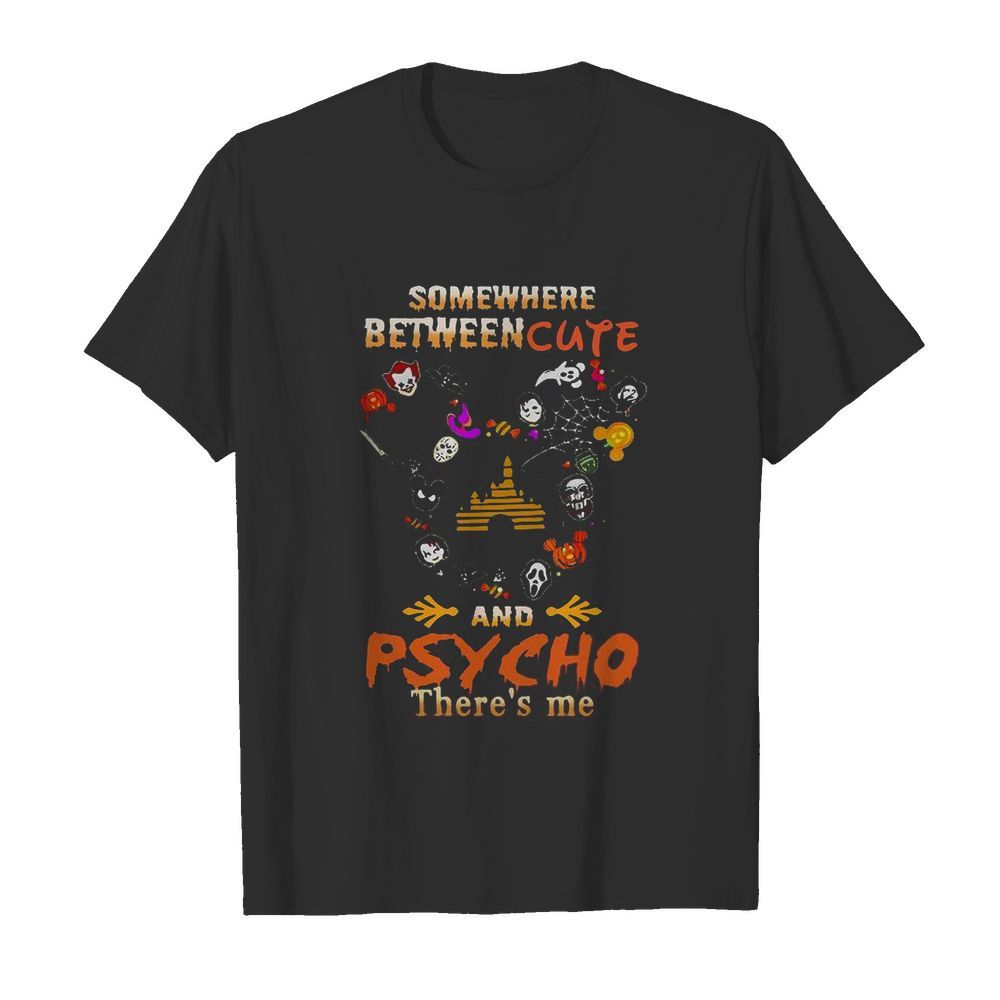 Disney Mickey Mouse Somewhere Between Cute And Psycho There’s Me Halloween shirt